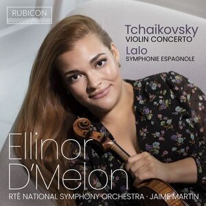 Ellinor D'Melon - Tchaikovsky: Violin Concerto; Lalo: Symphonie Espagnole